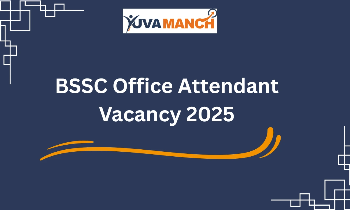 BSSC Office Attendant Vacancy 2025