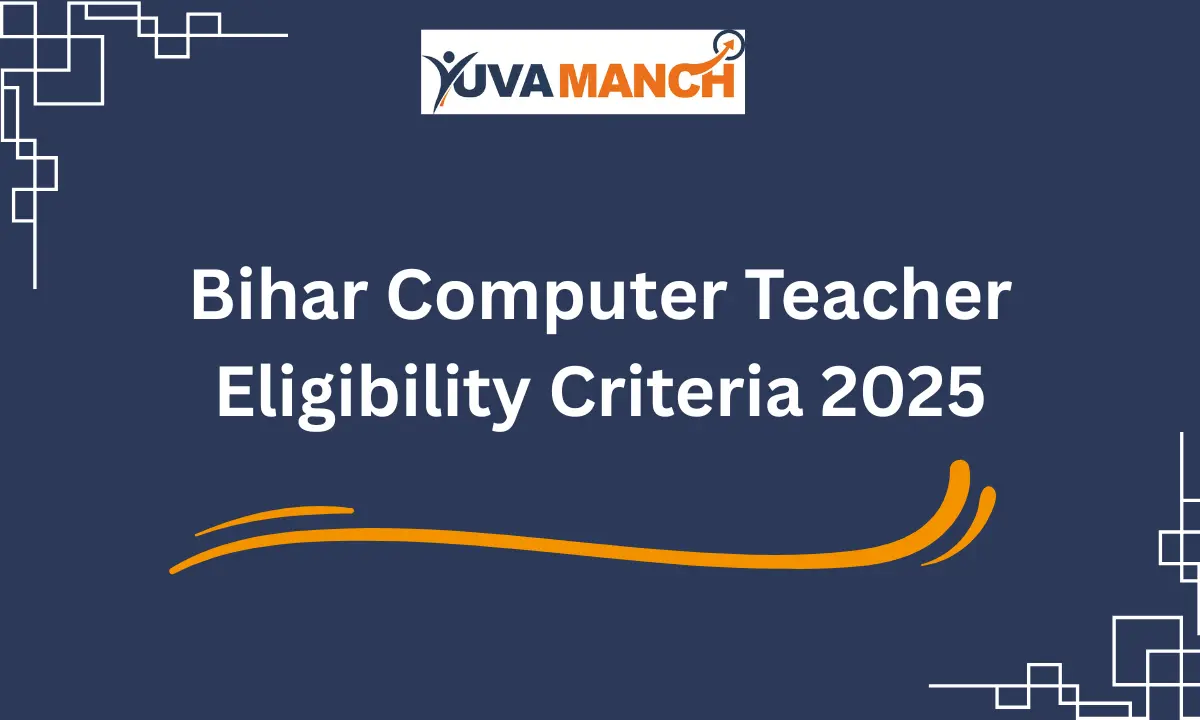 Bihar Computer Teacher Eligibility Criteria 2025