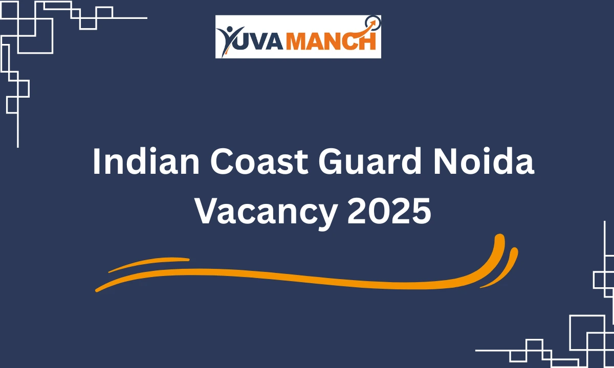 Indian Coast Guard Noida Vacancy 2025