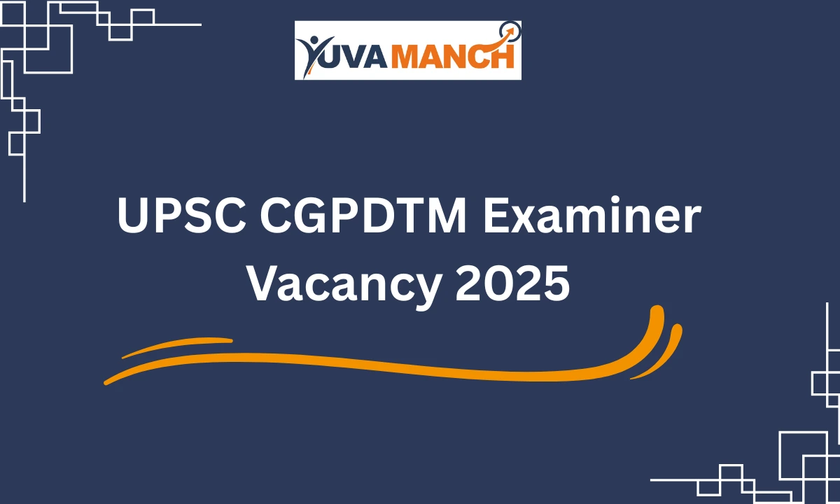 UPSC CGPDTM Examiner Vacancy 2025