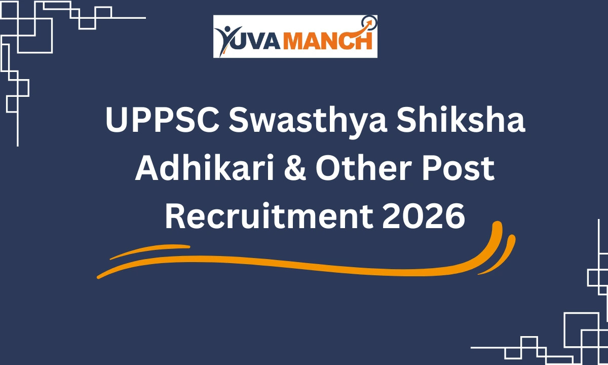 UPPSC Swasthya Shiksha Adhikari & Other Post Recruitment 2026